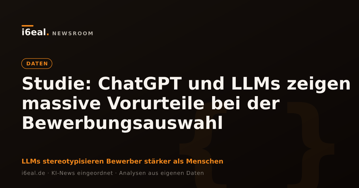 Studie: ChatGPT und LLMs zeigen massive Vorurteile bei der Bewerbungsauswahl