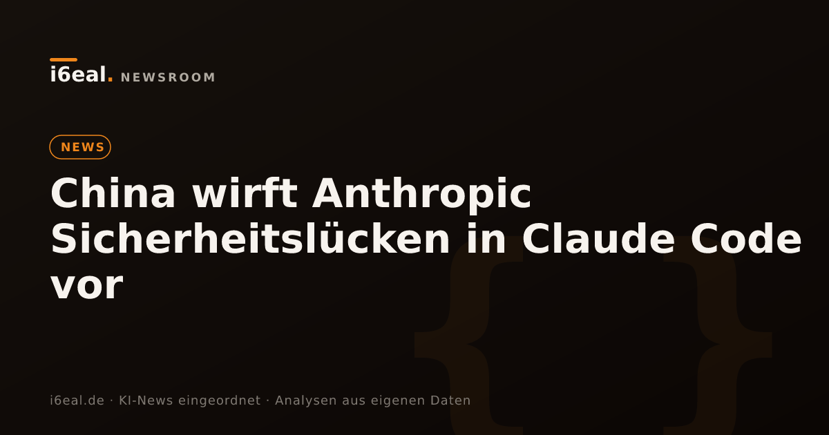 China wirft Anthropic Sicherheitslücken in Claude Code vor
