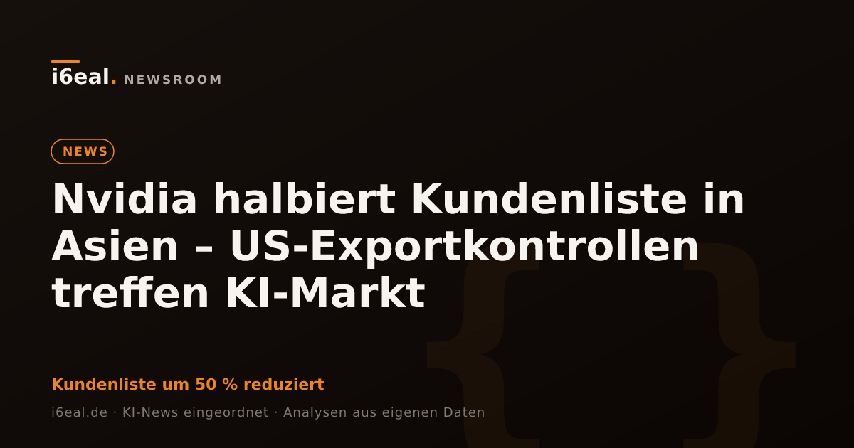 Nvidia halbiert Kundenliste in Asien – US-Exportkontrollen treffen KI-Markt