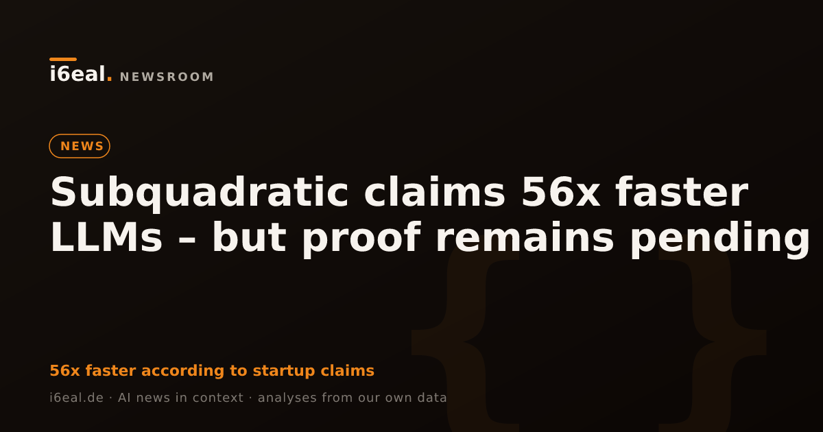 Subquadratic claims 56x faster LLMs – but proof remains pending